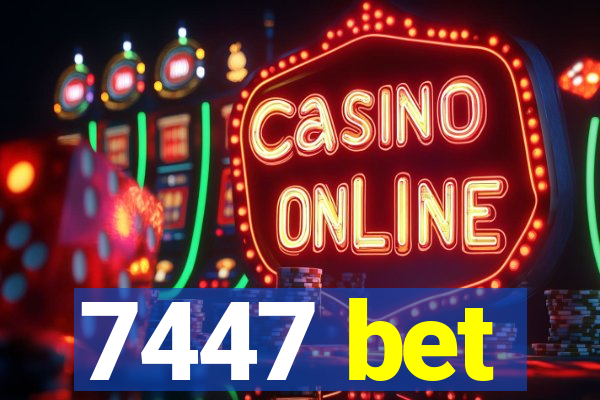 7447 bet